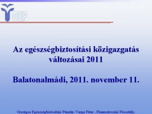 Az egszsgbiztostsi kzigazgats vltozsai 2011 Balatonalmdi 2011 november