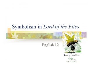 Symbolism in Lord of the Flies English 12
