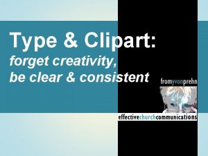 Type Clipart forget creativity be clear consistent Have