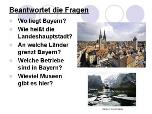 Beantwortet die Fragen l l l Wo liegt