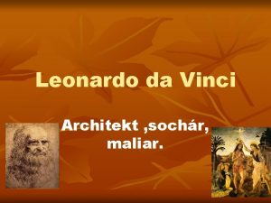 Leonardo da Vinci Architekt sochr maliar ivot n