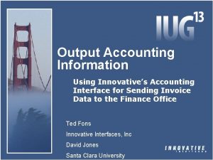 Output Accounting Information Using Innovatives Accounting Interface for