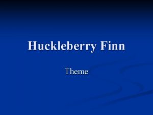 Huckleberry Finn Theme Theme A broad idea message