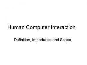 Human Computer Interaction Definition Importance and Scope Definition