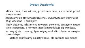 Drodzy Uczniowie Mina zima trwa wiosna przed nami