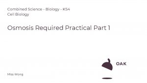 Combined Science Biology KS 4 Cell Biology Osmosis