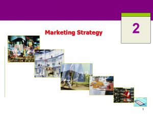 Marketing Strategy 2 1 ROAD MAP Previewing the