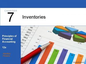CHAPTER 7 Inventories Principles of Financial Accounting 12