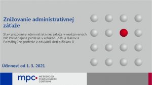 Zniovanie administratvnej zae Stav zniovania administratvnej zae v