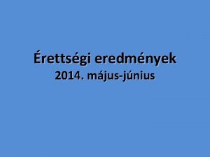 rettsgi eredmnyek 2014 mjusjnius Az utbbi vek rettsgi