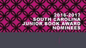 2016 2017 SOUTH CAROLINA JUNIOR BOOK AWARD NOMINEES