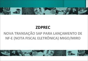 ZDPREC NOVA TRANSAO SAP PARA LANAMENTO DE NFE