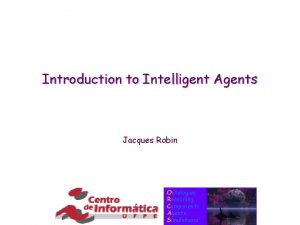 Introduction to Intelligent Agents Jacques Robin Ontologies Reasoning
