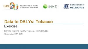 Data to DALYs Tobacco Exercise Marissa Reitsma Hayley