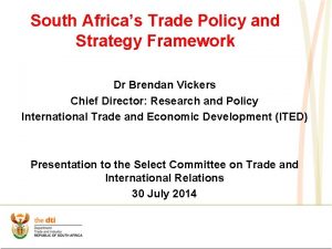 South Africas Trade Policy and Strategy Framework Dr