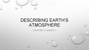 DESCRIBING EARTHS ATMOSPHERE CHAPTER 12 LESSON 1 IMPORTANCE