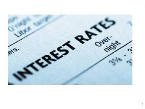 1 Interest Rates and Inflation What are interest