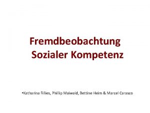 Fremdbeobachtung Sozialer Kompetenz Katharina Fillies Phillip Maiwald Bettine