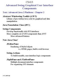 CS 413 Advanced Swing Graphical User Interface Components