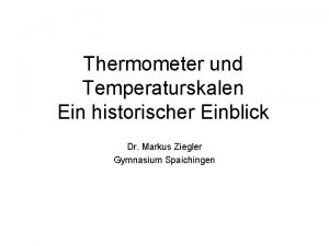 Thermometer und Temperaturskalen Ein historischer Einblick Dr Markus