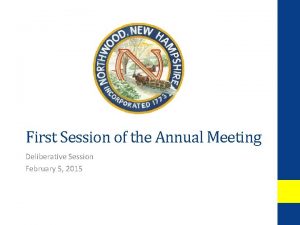 First Session of the Annual Meeting Deliberative Session