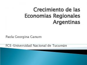 Crecimiento de las Economias Regionales Argentinas Paola Georgina