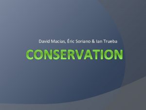 David Macas ric Soriano Ian Trueba CONSERVATION Index