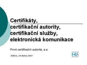 Certifikty certifikan autority certifikan sluby elektronick komunikace Prvn