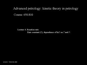 Advanced petrology kinetic theory in petrology Course 650