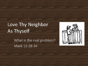 Love Thy Neighbor As Thyself What is the