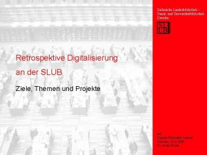 Schsische Landesbibliothek Staats und Universittsbibliothek Dresden Retrospektive Digitalisierung