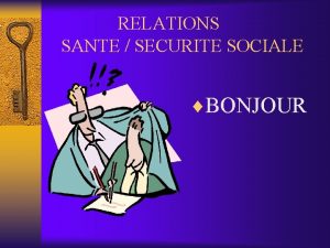 RELATIONS SANTE SECURITE SOCIALE BONJOUR RELATIONS SANTE SECURITE
