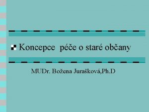 Koncepce pe o star obany MUDr Boena Jurakov