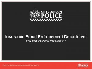 Insurance Fraud Enforcement Department Why does insurance fraud