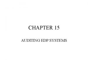 CHAPTER 15 AUDITING EDP SYSTEMS EFFECT OF EDP