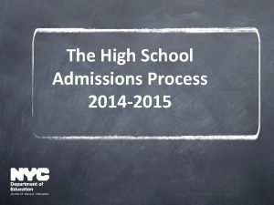 The High School Admissions Process 2014 2015 Agenda