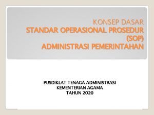 KONSEP DASAR STANDAR OPERASIONAL PROSEDUR SOP ADMINISTRASI PEMERINTAHAN