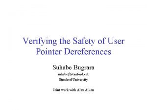 Verifying the Safety of User Pointer Dereferences Suhabe