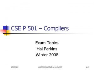 CSE P 501 Compilers Exam Topics Hal Perkins