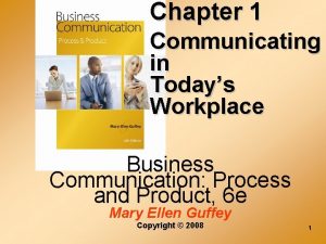 Chapter 1 Communicating in Todays Workplace Business Communication