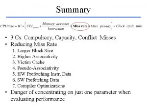 Summary 3 Cs Compulsory Capacity Conflict Misses Reducing