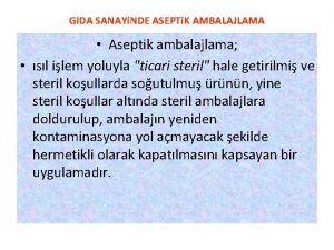 GIDA SANAYi NDE ASEPTi K AMBALAJLAMA Aseptik ambalajlama