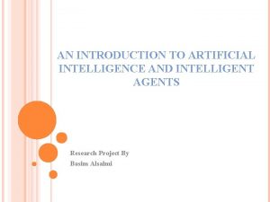 AN INTRODUCTION TO ARTIFICIAL INTELLIGENCE AND INTELLIGENT AGENTS
