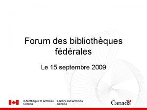 Forum des bibliothques fdrales Le 15 septembre 2009