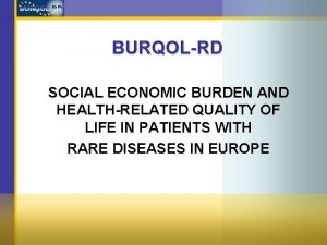 BURQOLRD SOCIAL ECONOMIC BURDEN AND HEALTHRELATED QUALITY OF