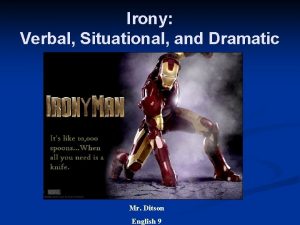 Irony Verbal Situational and Dramatic Mr Ditson English