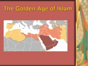 The Golden Age of Islam Muslim Conquests Umayyad