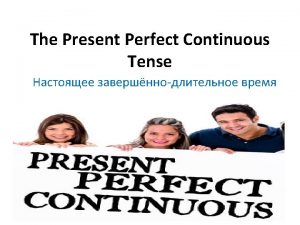 The Present Perfect Continuous Tense Since 1980 since