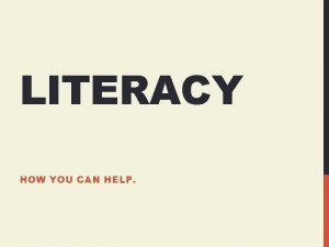 LITERACY HOW YOU CAN HELP LITERACY UNDERPINS ACADEMIC