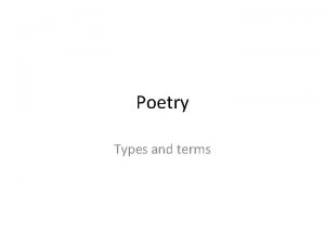 Poetry Types and terms Types of poetry We